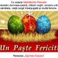 Cu ocazia Sărbătorilor Pascale vă adresăm dumneavoastră, cititorii noştri, sincere urări de sănătate, viaţă lungă înbelşugată şi multă fericire. Redacţia „Oglinda Gorjului”
